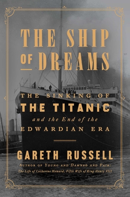 Cover Image for The Ship of Dreams: The Sinking of the Titanic and the End of the Edwardian Era