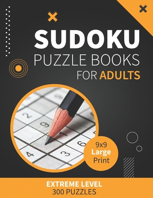 Suduko Puzzle Books for Adults Large Print Extreme Level 300 Puzzles: sudoku puzzle book extremely hard with solutions Cover Image