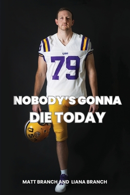 Nobody's Gonna Die Today By Matt Branch, Liana Branch Cover Image