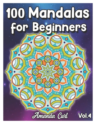 100 Mandalas for Beginners: An Adult Coloring Book Featuring 100