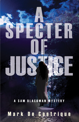 A Specter of Justice (Blackman Agency Investigations) By Mark de Castrique Cover Image