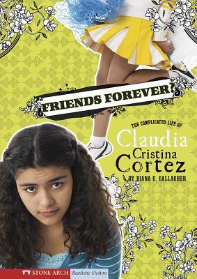 Friends Forever?: The Complicated Life of Claudia Cristina Cortez By Brann Garvey (Illustrator), Diana G. Gallagher Cover Image