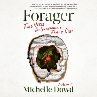 Forager: Field Notes for Surviving a Family Cult: A Memoir By Michelle Dowd, Michelle Dowd (Read by) Cover Image