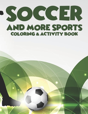 Soccer And More Sports Coloring & Activity Book: Sports Illustrations And Designs To Color And Trace, Coloring Pages With Word Search Puzzles By Jj Kofi Annan Cover Image