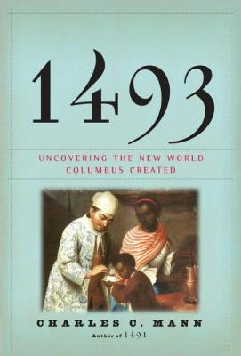 1493: Uncovering the New World Columbus Created Cover Image