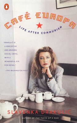 Café Europa: Life After Communism By Slavenka Drakulic Cover Image