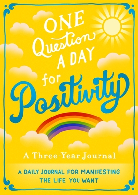 One Question A Day for Positivity: A Three-Year Journal: A Daily Journal for Manifesting the Life You Want By Aimee Chase Cover Image
