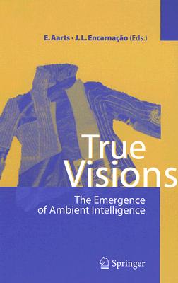 True Visions: The Emergence of Ambient Intelligence Cover Image