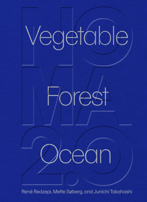 Noma 2.0: Vegetable, Forest, Ocean By René Redzepi, Mette Søberg, Junichi Takahashi Cover Image