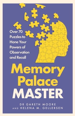 Memory Palace Master: Over 70 Puzzles to Hone Your Powers of Observation and Recall By Dr. Gareth Moore, Helena M. Gellersen Cover Image