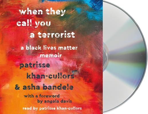 When They Call You a Terrorist: A Black Lives Matter Memoir By Patrisse Cullors, asha bandele, Patrisse Cullors (Read by) Cover Image