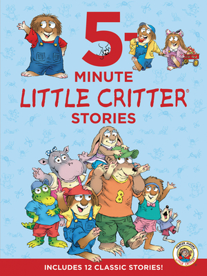 Little Critter: 5-Minute Little Critter Stories: Includes 12 Classic Stories! Cover Image