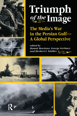 Triumph of the Image: The Media's War in the Persian Gulf, a Global Perspective Cover Image