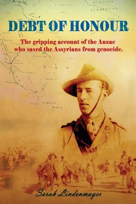 Debt of Honour: How an Anzac saved the Assyrian people from Genocide. Cover Image
