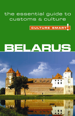 Belarus - Culture Smart!: The Essential Guide to Customs & Culture Cover Image