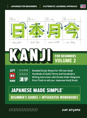 Japanese Kanji for Beginners - Volume 2 Textbook and Integrated Workbook for Remembering JLPT N4 Kanji Learn how to Read, Write and Speak Japanese: A Cover Image