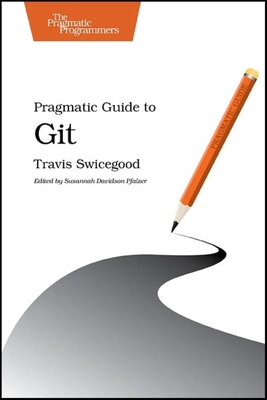 Pragmatic Guide to Git (Pragmatic Programmers) By Travis Swicegood Cover Image