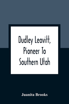 Dudley Leavitt, Pioneer To Southern Utah Cover Image