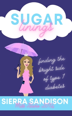 Sugar Linings: Finding the Bright Side of Type 1 Diabetes By Sierra Sandison Cover Image