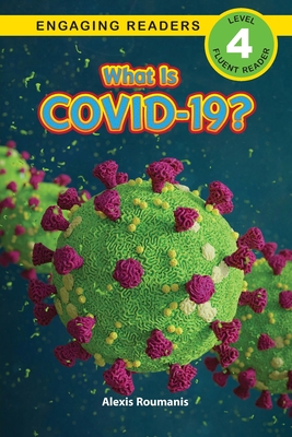 What Is COVID-19? (Engaging Readers, Level 4)