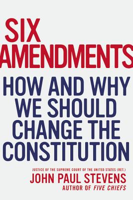 Six Amendments: How and Why We Should Change the Constitution Cover Image