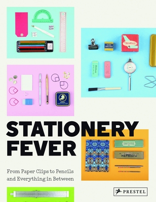 Stationery Fever: From Paper Clips to Pencils and Everything In Between By John Z. Komurki (Editor), Angela Nicoletti (Editor), Luca Bendandi (Editor) Cover Image