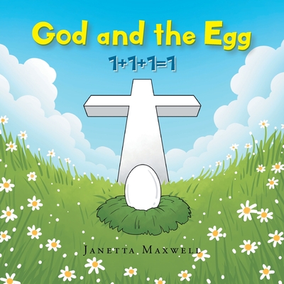 God and the Egg: 1+1+1=1 By Janetta Maxwell Cover Image