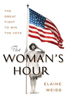 The Woman's Hour: The Great Fight to Win the Vote Cover Image