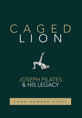 Caged Lion: Joseph Pilates and His Legacy Cover Image