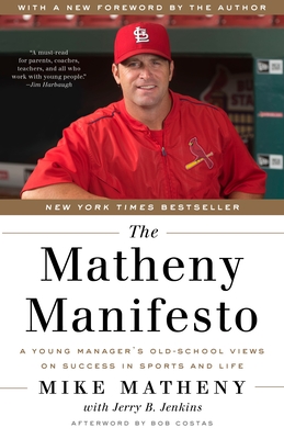 The Matheny Manifesto: A Young Manager's Old-School Views on Success in Sports and Life Cover Image