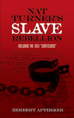 Nat Turner's Slave Rebellion: Including the 1831 Confessions (African American)