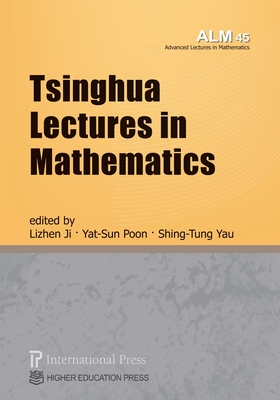 Tsinghua Lectures in Mathematics (vol. 45 of the Advanced Lectures in Mathematics series)