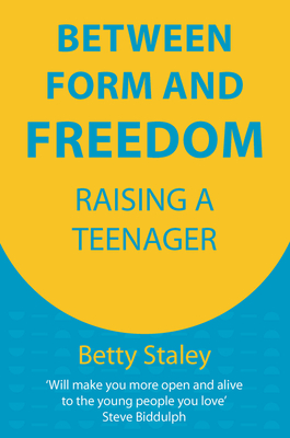 Between Form and Freedom: Raising a Teenager (Hawthorn Press Parenting)