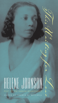 This Waiting for Love: Helene Johnson, Poet of the Harlem Renaissance By Verner D. Mitchell (Editor), Cheryl A. Wall (Foreword by) Cover Image