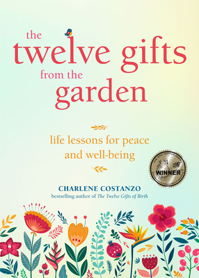 Cover for The Twelve Gifts from the Garden: Life Lessons for Peace and Well-Being (Tropical Climate Gardening, Horticulture and Botany Essays)