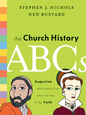 The Church History ABCs: Augustine and 25 Other Heroes of the Faith Cover Image