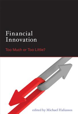 Financial Innovation: Too Much or Too Little? (Mit Press)