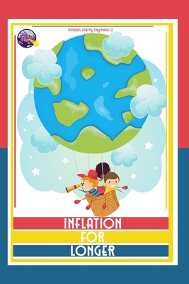 Inflation Ate My Paycheck 12: Inflation for Longer Cover Image