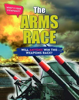 The Arms Race: Will Anyone Win the Weapons Race? Cover Image