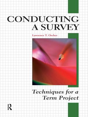 Conducting a Survey: Techniques for a Term Project By Lawrence T. Orcher Cover Image