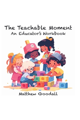 The Teachable Moment: An Educator's Workbook Cover Image