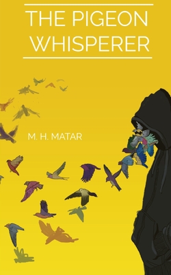 The Pigeon Whisperer By Motaz H. Matar Cover Image
