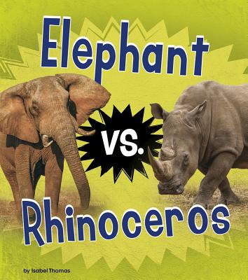 Elephant vs. Rhinoceros (Animal Rivals) Cover Image