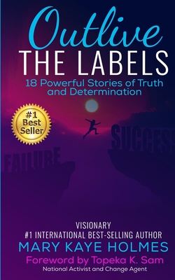Outlive The Labels: 18 Powerful Stories of Truth and Determination By Joan Marcia Tomlinson, Kiara Simmons, Mary Mitchell Cover Image