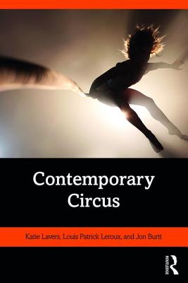 Contemporary Circus By Katie Lavers, Louis Patrick LeRoux, Jon Burtt Cover Image