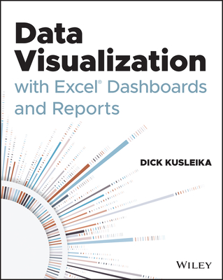 Data Visualization with Excel Dashboards and Reports By Dick Kusleika Cover Image