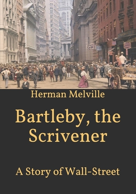 Bartleby, the Scrivener: A Story of Wall-Street Cover Image