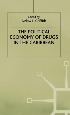 The Political Economy of Drugs in the Caribbean (International Political Economy) Cover Image