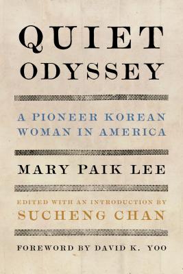 Quiet Odyssey: A Pioneer Korean Woman in America (Classics of Asian American Literature) By Mary Paik Lee, Sucheng Chan (Editor), David K. Yoo (Foreword by) Cover Image