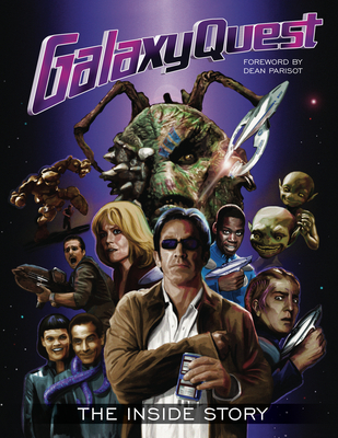Galaxy Quest: The Inside Story By Matt McAllister Cover Image